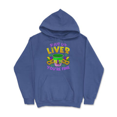Shut Up Liver You’re Fine Funny Mardi Gras product Hoodie - Royal Blue