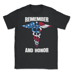 Remember And Honor Thank You Doctors Patriotic Tribute print - Unisex T-Shirt - Black