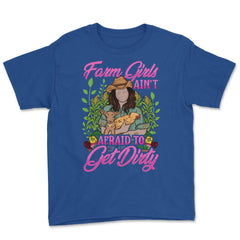 Farm Girls Ain't Afraid to get Dirty Farming & Agriculture print - Royal Blue