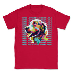 Happy Mothers Day Human Mom Labrador Dog Unisex T-Shirt - Red