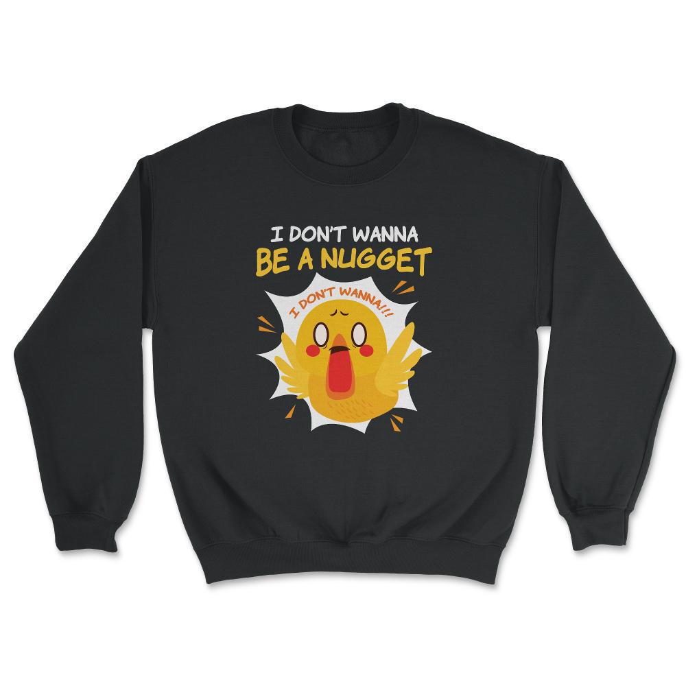 I Don’t Wanna Be a Nugget! Panicked Chicken Hilarious print - Unisex Sweatshirt - Black