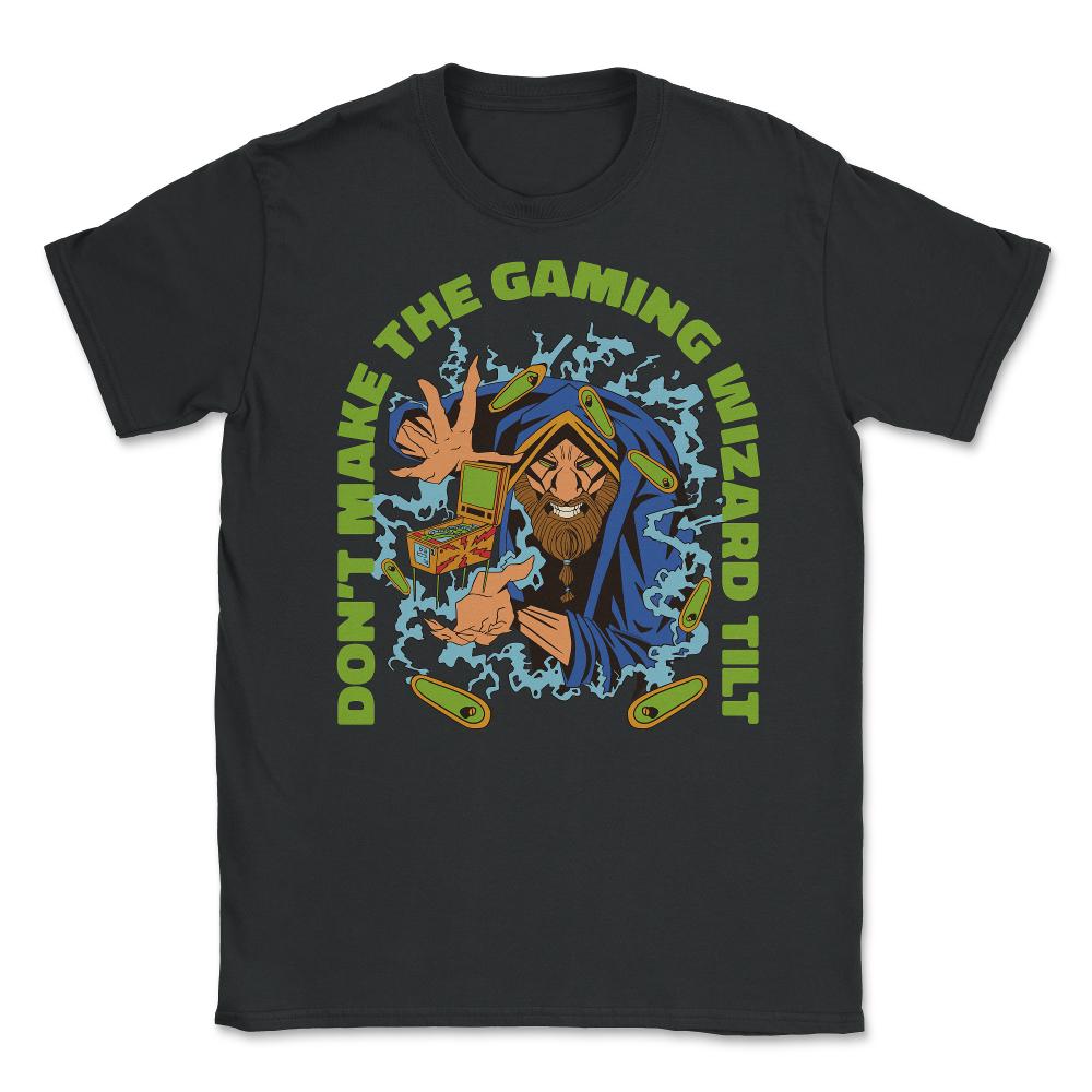 Don’t Make The Gaming Wizard Tilt, Pinball Arcade Game product Unisex - Black