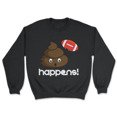 Poop happens! Football Funny Humor graphic print - Unisex Sweatshirt - Black