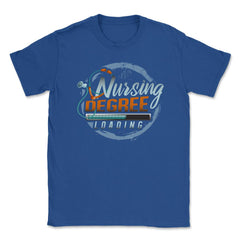 Nursing Degree Loading Funny Humor Nurse Shirt Gift Unisex T-Shirt - Royal Blue