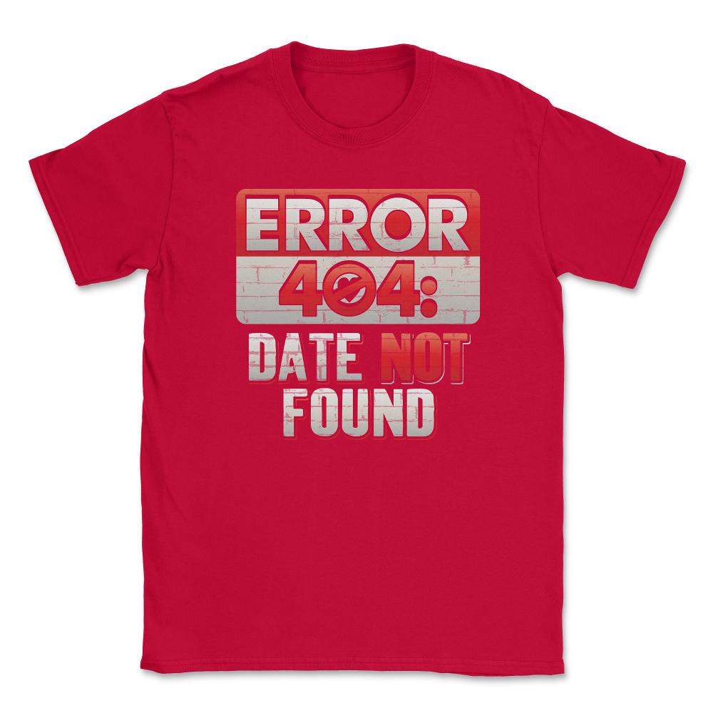 Error 404 Computer Geek Valentine Unisex T-Shirt - Red