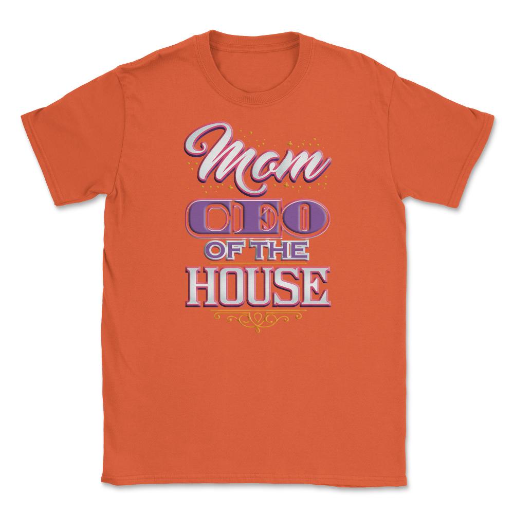 Mom CEO of the House Unisex T-Shirt - Orange