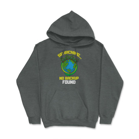 Planet Earth has No Backup Gift for Earth Day graphic Hoodie - Dark Grey Heather