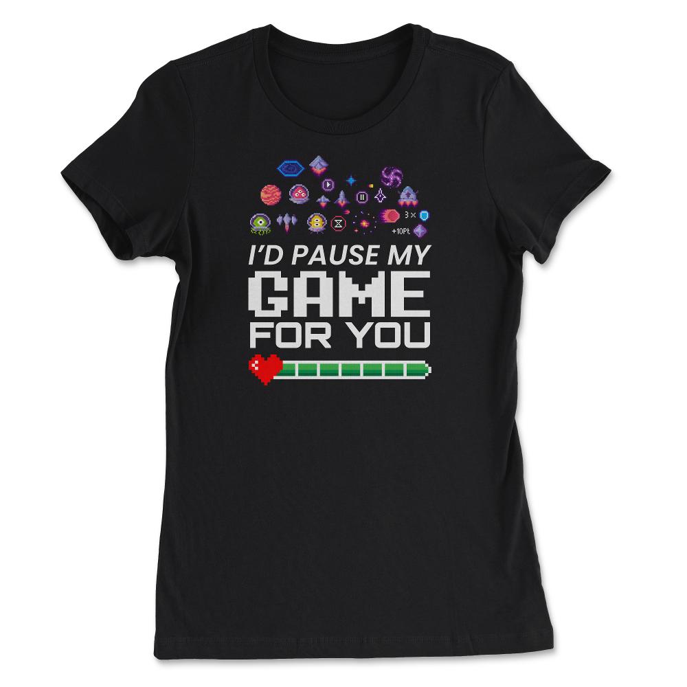 I’d Pause My Game For You Valentine Video Game Funny design - Women's Tee - Black