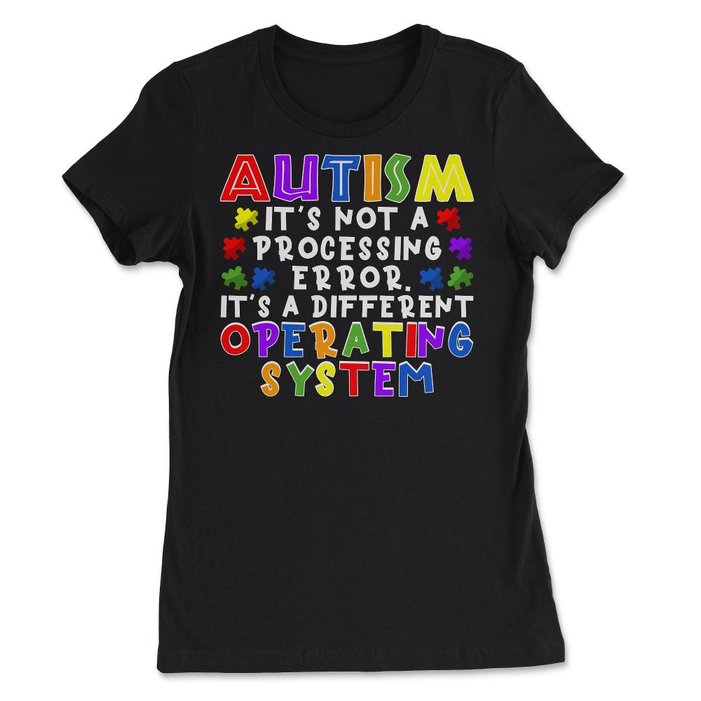 It's Not A Processing Error Autistic Kids Autism Awareness graphic - Women's Tee - Black