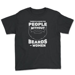 There is A Name for People Without Beards Men’s Funny product - Youth Tee - Black