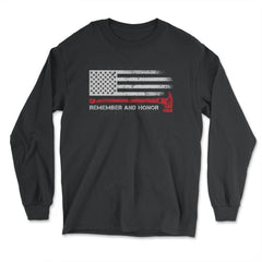 Remember And Honor Our Firefighters Patriotic Tribute design - Long Sleeve T-Shirt - Black
