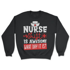 Nurse Shift Funny Design product - Unisex Sweatshirt - Black
