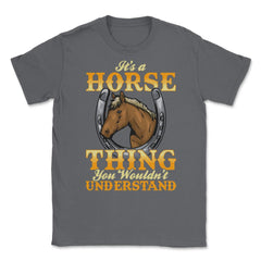 Its a Horse Thing You wouldnt Understand for horse lovers print - Smoke Grey