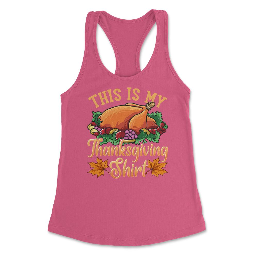 This is my Thanksgiving design Funny Design Gift product Women's - Hot Pink