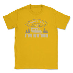I'm Not Lost I'm RV'ing Camping Vacation Souvenir product Unisex - Gold