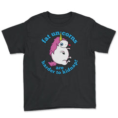 Fat Unicorns are harder to kidnap! Funny Humor design gift Youth Tee - Black