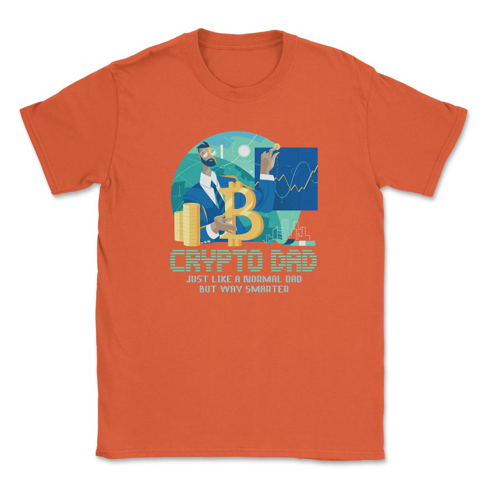 Bitcoin Crypto Dad Just Like A Normal Dad But Way Smarter print - Orange