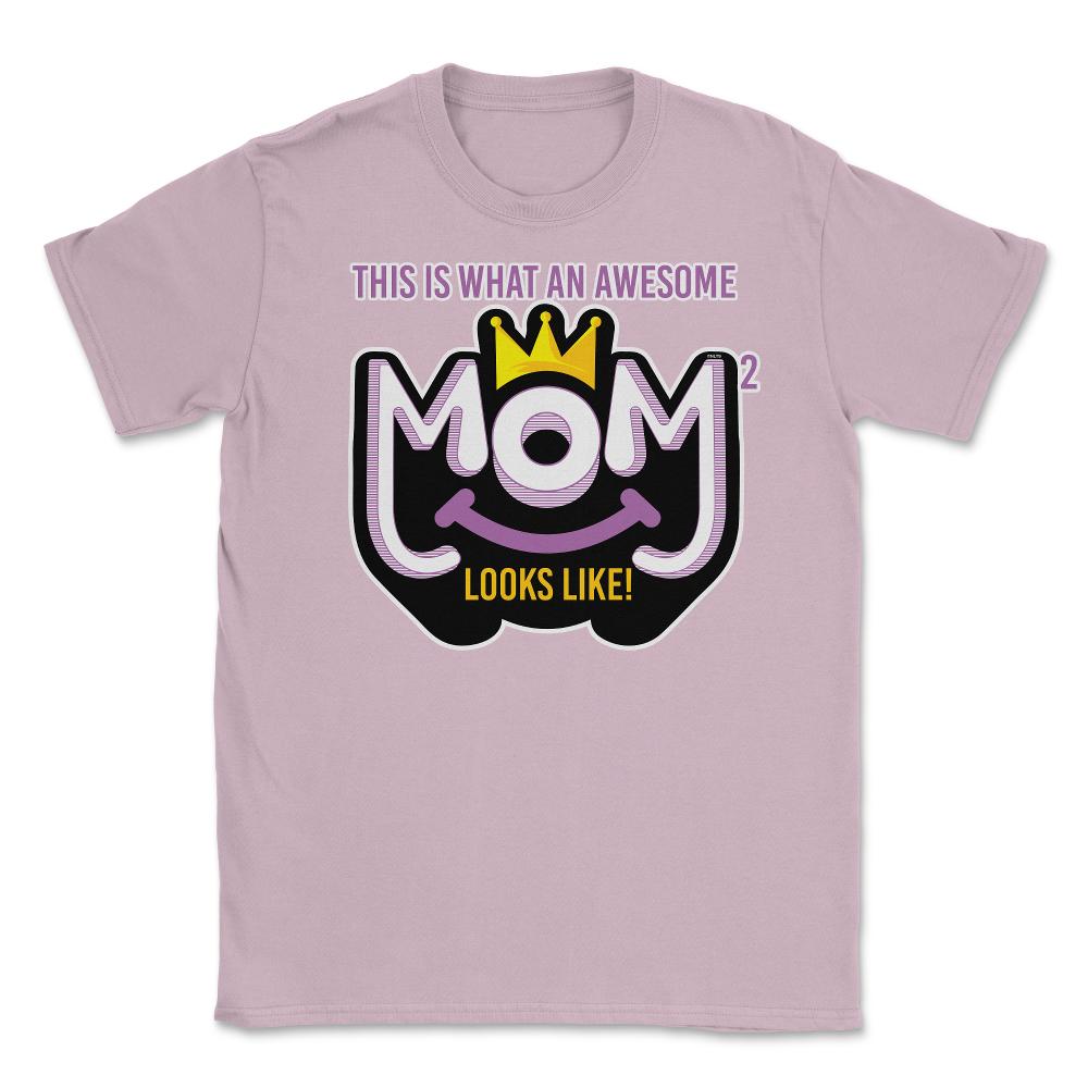 Awesome Mom of 2 looks like Unisex T-Shirt - Light Pink