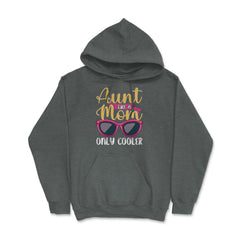 Aunt Like A Mom Only Cooler Funny Meme Quote print Hoodie - Dark Grey Heather