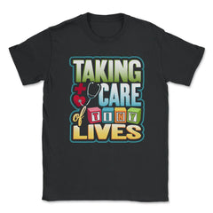 Pediatric Nurse Tiny Lives Care Funny Humor T-Shirt Unisex T-Shirt - Black