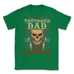 Tattoed Father Unisex T-Shirt - Green