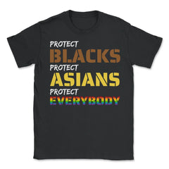 Protect Blacks, Protect Asians, Protect Everybody Unity print - Unisex T-Shirt - Black