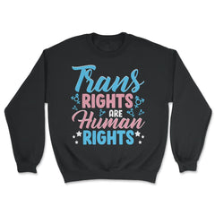 Trans Rights Are Human Rights graphic - Unisex Sweatshirt - Black
