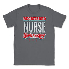 Registered Nurse Unbreakable Funny Humor RN T-Shirt Unisex T-Shirt - Smoke Grey