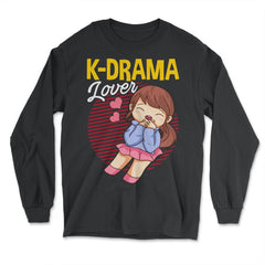 K Drama Lover Korean Drama Funny print - Long Sleeve T-Shirt - Black
