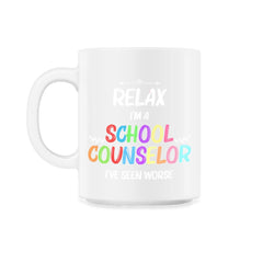 Funny Relax I'm A School Counselor I've Seen Worse Humor product - 11oz Mug - White