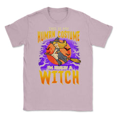 This is my human Costume Im really a Witch Unisex T-Shirt - Light Pink