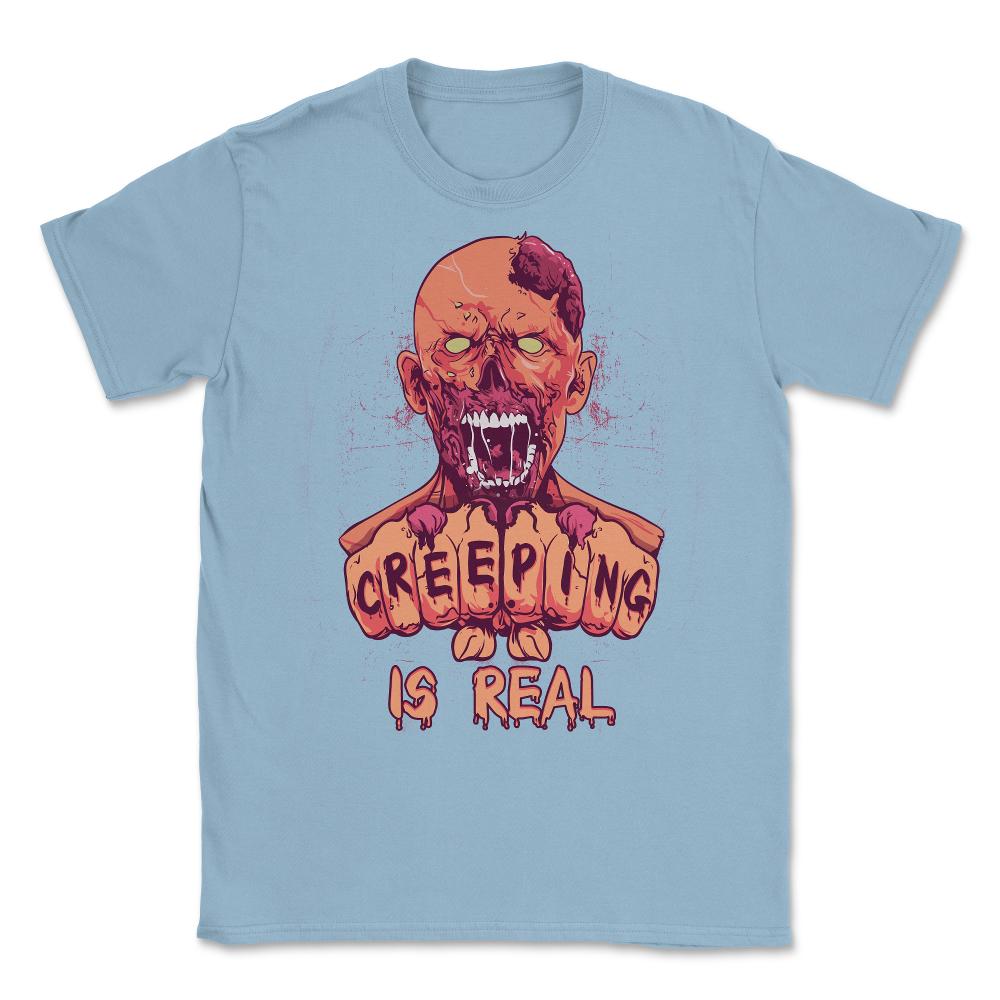 Creeping is Real Spooky Halloween Zombie Character Unisex T-Shirt - Light Blue